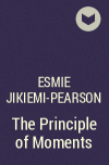 Esmie Jikiemi-Pearson - The Principle of Moments