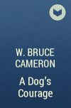 W. Bruce Cameron - A Dog&#039;s Courage