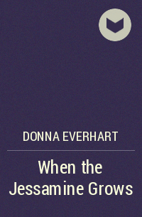 Donna Everhart - When the Jessamine Grows