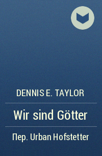 Dennis E. Taylor - Wir sind Götter