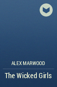 Alex Marwood - The Wicked Girls