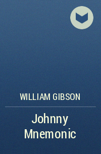 William Gibson - Johnny Mnemonic
