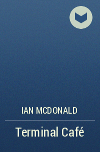 Ian McDonald - Terminal Café