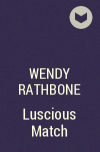 Wendy Rathbone - Luscious Match