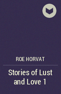 Roe Horvat - Stories of Lust and Love 1