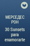 Мерседес Рон - 30 Sunsets para enamorarte