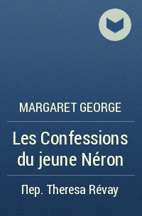 Margaret George - Les Confessions du jeune Néron
