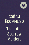 Сэйси Ёкомидзо - The Little Sparrow Murders