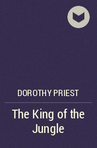 Dorothy Priest - The King of the Jungle