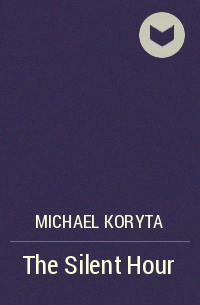 Michael Koryta - The Silent Hour