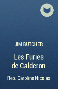 Jim Butcher - Les Furies de Calderon