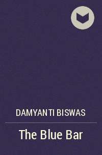 Damyanti Biswas - The Blue Bar