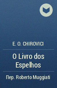 E. O. Chirovici - O Livro dos Espelhos