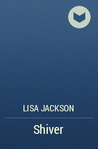Lisa Jackson - Shiver