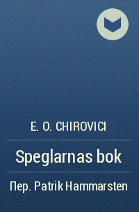 E. O. Chirovici - Speglarnas bok