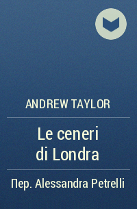 Andrew Taylor - Le ceneri di Londra