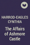 Harrod-Eagles Cynthia - The Affairs of Ashmore Castle