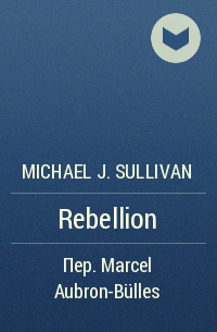 Michael J. Sullivan - Rebellion
