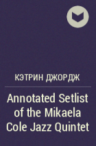 Кэтрин Джордж - Annotated Setlist of the Mikaela Cole Jazz Quintet