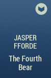 Jasper Fforde - The Fourth Bear