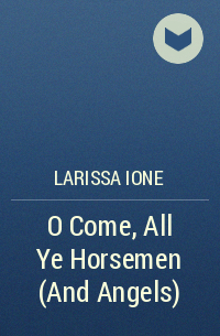Larissa Ione - O Come, All Ye Horsemen (And Angels)