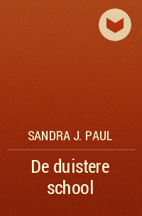 Sandra J. Paul - De duistere school