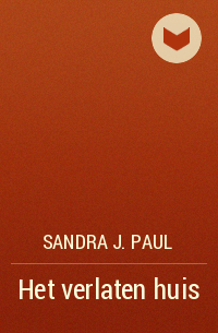 Sandra J. Paul - Het verlaten huis