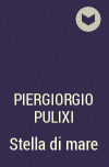 Piergiorgio Pulixi - Stella di mare