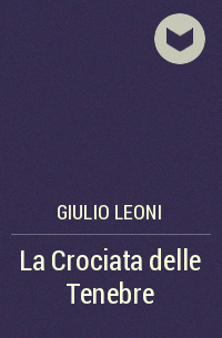 Giulio Leoni - La Crociata delle Tenebre