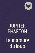 Jupiter Phaeton - La morsure du loup