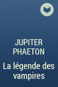 Jupiter Phaeton - La légende des vampires