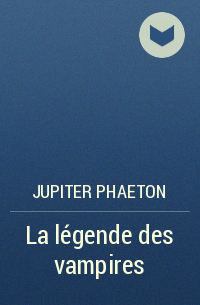 Jupiter Phaeton - La légende des vampires