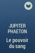 Jupiter Phaeton - Le pouvoir du sang