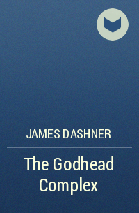 James Dashner - The Godhead Complex