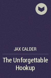 Jax Calder - The Unforgettable Hookup