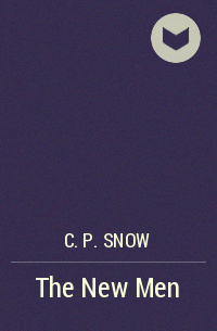 C.P. Snow - The New Men