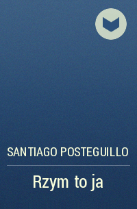 Santiago Posteguillo - Rzym to ja