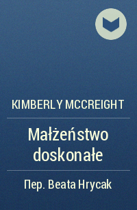 Kimberly McCreight - Małżeństwo doskonałe