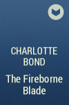 Charlotte Bond - The Fireborne Blade