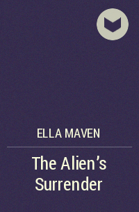 Ella Maven - The Alien's Surrender