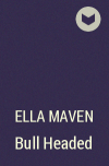 Ella Maven - Bull Headed