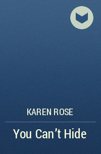 Karen Rose - You Can't Hide