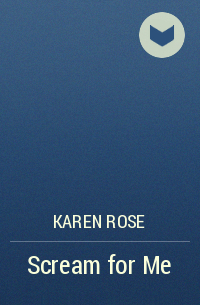 Karen Rose - Scream for Me