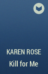 Karen Rose - Kill for Me