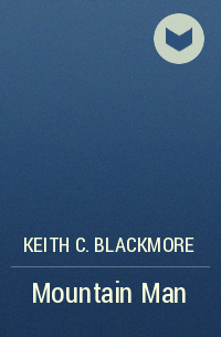 Keith C. Blackmore - Mountain Man