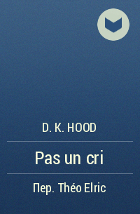 D. K. Hood - Pas un cri