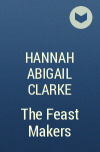 Hannah Abigail Clarke - The Feast Makers