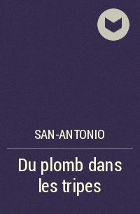 San-Antonio - Du plomb dans les tripes