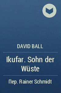 David Ball - Ikufar. Sohn der Wüste