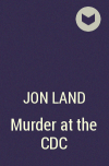 Jon Land - Murder at the CDC